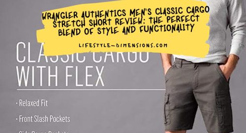 Wrangler Authentics Men's Classic Cargo Stretch Short Review The Perfect Blend of Style and Functionality